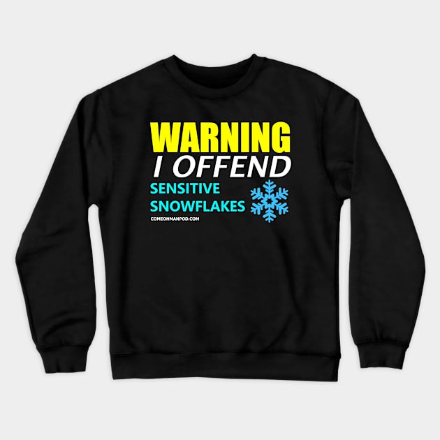 I Offend Snowflakes Crewneck Sweatshirt by The Mantastic 4